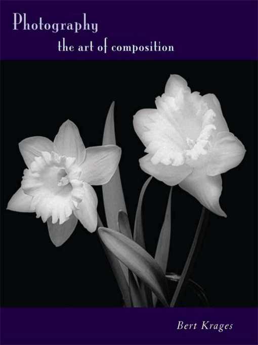 Title details for Photography: the Art of Composition by Bert Krages - Available